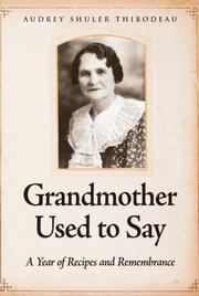 Grandmother Used to Say by Audrey Shuler Thibodeau, Audrey Thibodeau