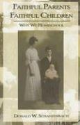 Cover of: Faithful Parents Faithful Children by Donald W. Schanzenbach