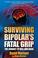Cover of: Surviving Bipolar Disorder Fatal Grip