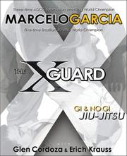 Cover of: X-Guard: For Brazilian Jiu-jitsu, No Gi Grappling, and Mixed Martial Arts