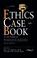 Cover of: Ethics Case Book