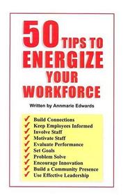 Cover of: 50 Tips to Energize Your Workforce | Annmarie Edwards