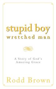 Stupid Boy, Wretched Man by Rodd Brown