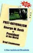 Cover of: Post-Nationalism: George W. Bush as President of the World