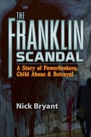 Cover of: The Franklin Scandal: A Story of Powerbrokers, Child Abuse & Betrayal