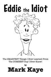 Cover of: Eddie the Idiot: The Smartest Things I Ever Learned from the Dumbest Guy I Ever Knew!