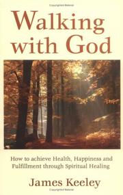 Cover of: Walking with God, How to achieve Health, Happiness and Fulfillment Through Spiritual Healing