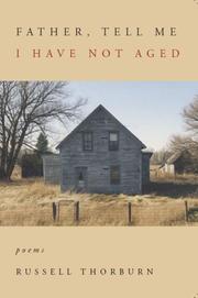 Cover of: Father, Tell Me I Have Not Aged | Russell Thornburn