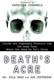 Cover of: Death's Acre: Inside the Legendary Forensic Lab the Body Farm Where the Dead Do Tell Tales