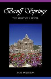 Banff Springs The Story of a Hotel by Bart Robinson