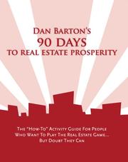 Cover of: 90 Days to Real Estate Prosperity: The 'How-To' Activity Guide For People Who Want To Play The Real Estate Game... But Doubt They Can