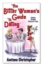 Front cover of The bitter woman's guide to dating by Antone Christopher