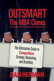 Cover of: Outsmart the MBA Clones: The Alternative Guide to Competitive Strategy, Marketing and Branding