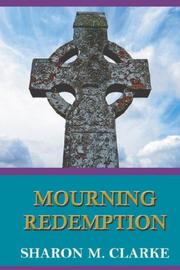 Cover of: Mourning Redemption by Sharon, M Clarke