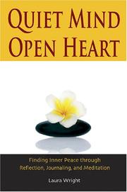 Cover of: Quiet Mind, Open Heart: Finding Inner Peace Through Reflection, Journaling, and Meditation