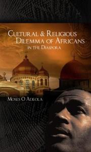 Cultural & Religious Dilemma of Africans in the Diaspora by Moses O. Adeola