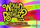Cover of: Would You Rather...?: Trippin' Edition