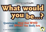 Cover of: Would You Rather...?'s What Would You Be? by Justin Heimberg, David Gomberg