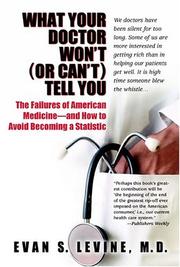 Cover of: What Your Doctor Won't (or Can't) Tell You: The Failures of American Medicine -- and How to Avoid Becoming a Statistic