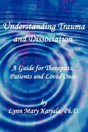Cover of: Understanding Trauma and Dissociation by Lynn Mary Karjala
