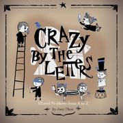 Cover of: Crazy By The Letters - Mental Problems From A to Z by Joey Chou