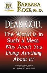 Cover of: Dear God, The World is in Such a Mess. Why Aren't You Doing Anything About It?