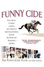 Cover of: Funny Cide : How a Horse, a Trainer, a Jockey, and a Bunch of High School Buddies Took on the Sheiks and Bluebloods...and Won