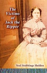 The Victims of Jack the Ripper by Neal Stubbings Shelden