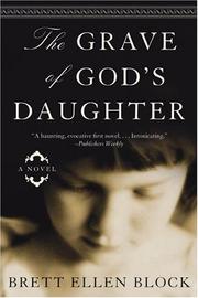 Cover of: The Grave of God's Daughter by Brett Ellen Block, Brett Ellen Block