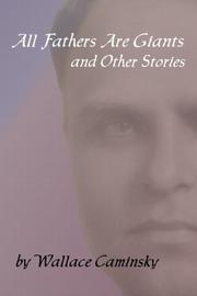 All Fathers Are Giants and Other Stories by Wallace Caminsky