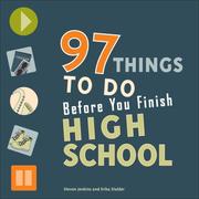 97 things to do before you finish high school by Steven Jenkins