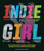 Cover of: Indie Girl: From Starting a Band to Launching a Fashion Company, Nine Ways To Turn Your Creative Talent Into Reality