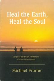 Cover of: Heal the Earth, Heal the Soul: Collected Essays on Wilderness, Politics and the Media