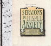 Sermons to Dispel Anxiety by Charles Kingsley; James Martineau; George H. Morrison; Charles Spurgeon; Alexander Maclaren