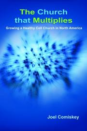 Cover of: The Church that Multiplies: Growing a Healthy Cell Church in North America