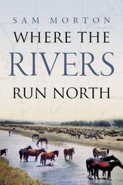 Cover of: Where the Rivers Run North by Sam Morton