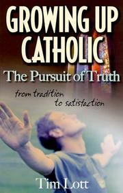 Cover of: Growing Up Catholic: The Pursuit of Truth from Tradition to Satisfaction