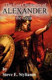 Cover of: The Lost Chronicles of Alexander the Great (Revised Edition) by Steve, E Stylianos