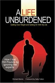 Cover of: A Life Unburdened: Getting Over Weight and Getting On With My Life
