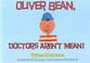 Cover of: Oliver Bean, Doctors  Aren't Mean!