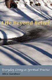 Cover of: Life Beyond Belief, Everyday Living as Spiritual Practice