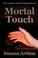 Cover of: Mortal Touch (Vampires of New England)