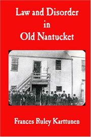 Cover of: Law and Disorder in Old Nantucket by Frances Ruley Karttunen, Frances Ruley Karttunen