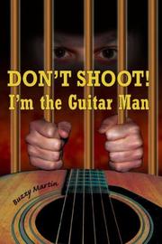 Cover of: Don't Shoot! I'm the Guitar Man by Buzzy Martin