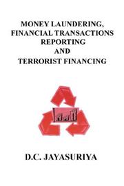 Money Laundering, Financial Transactions Reporting and Terrorist Financing by D, C Jayasuriya