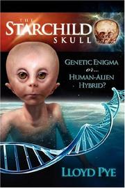 Cover of: The Starchild Skull -- Genetic Enigma or Human-Alien Hybrid? by Lloyd Pye