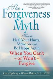 Cover of: The Forgiveness Myth | Gary Egeberg and Wayne Raiter