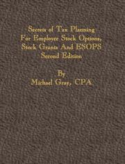 Cover of: Secrets of Tax Planning for Employee Stock Options, Stock Grants and ESOPS