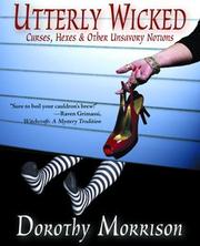 Cover of: Utterly Wicked: Curses, Hexes & Other Unsavory Notions