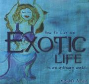 Cover of: How to Live an Exotic Life in an Ordinary World by Michele A. Pike